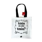 sacola tecido ecobag traiu ou não traiu ?