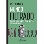 mundo filtrado: por que tudo parece igual na era dos algoritmos?