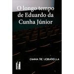 o longo tempo de eduardo da cunha júnior