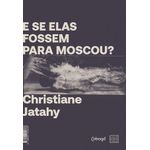 e se elas fossem para moscou?