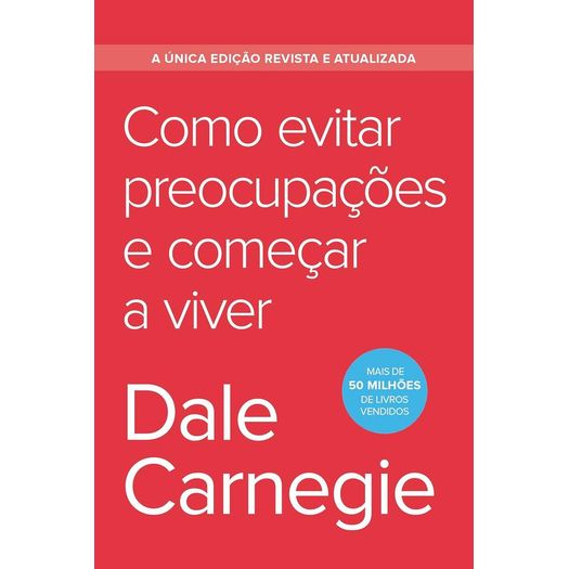 como evitar preocupações e começar a viver - edição econômica como evitar preocupações e começar a viver - edição econômica