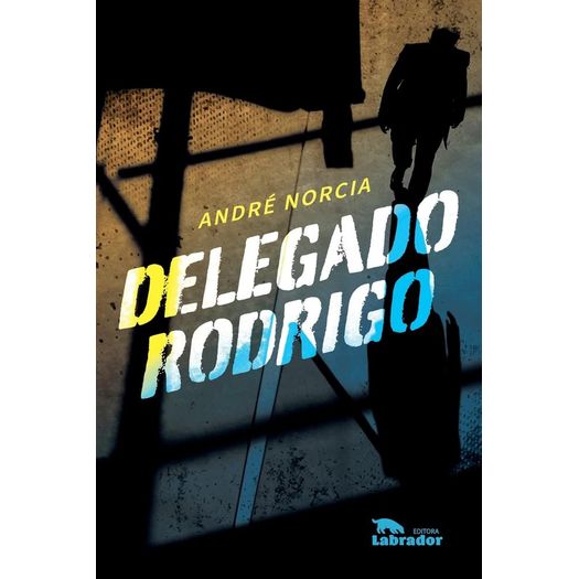 delegado rodrigo delegado rodrigo