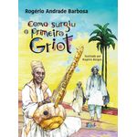como-surgiu-o-primeiro-griot