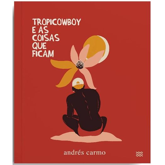 tropicowboy e as coisas que ficam tropicowboy e as coisas que ficam