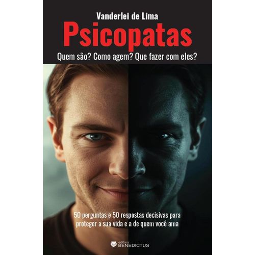 psicopatas: quem são? como agem? que fazer com eles?