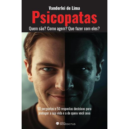 psicopatas: quem são? como agem? que fazer com eles? psicopatas: quem são? como agem? que fazer com eles?