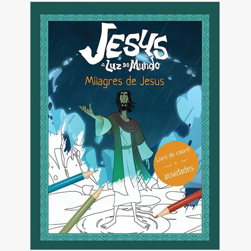 jesus: a luz do mundo - milagres de jesus