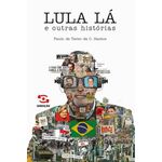 lula lá e outras histórias