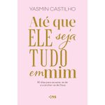 até que ele seja tudo em mim