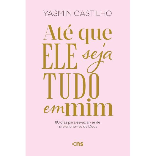 até que ele seja tudo em mim