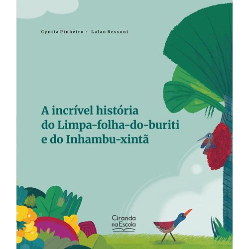 a incrível história do limpa-folha-do-buriti e do inhambu-xintã