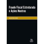 fraude fiscal estruturada e ações neutras