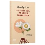 às vezes sol, às vezes tempestade, é assim que as flores crescem