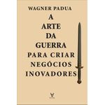 a arte da guerra para criar negócios inovadores