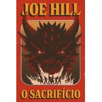 o sacrifício - o retorno inédito e aterrorizante de joe hill
