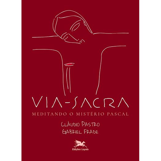 via-sacra---meditando-o-misterio-pascal via-sacra---meditando-o-misterio-pascal