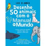 desenhe 50 animais com o manual do mundo - edição ampliada