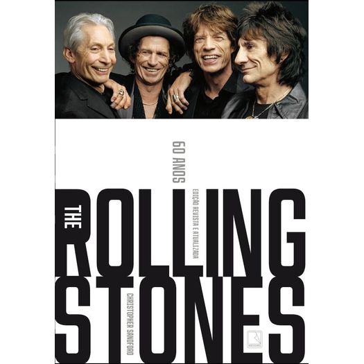 the rolling stones: sessenta anos - edição revista e atualizada