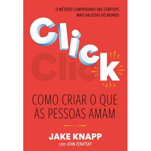 click: como criar o que as pessoas amam