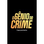 o gênio do crime - nova edição