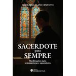 sacerdote-para-sempre--meditacoes-para-seminaristas-e-sacerdotes
