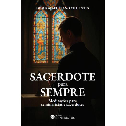 sacerdote-para-sempre--meditacoes-para-seminaristas-e-sacerdotes sacerdote-para-sempre--meditacoes-para-seminaristas-e-sacerdotes