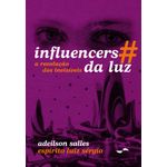 influencers-da-luz--a-revolucao-dos-invisiveis