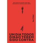 um-dia-todos-dirao-terem-sido-contra