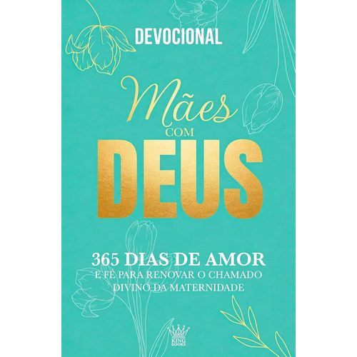 mães com deus - devocional 365 dias de amor e fé