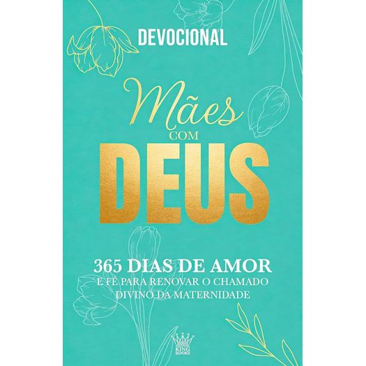 mães com deus - devocional 365 dias de amor e fé