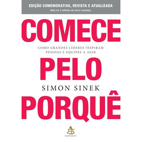 comece pelo porquê - edição comemorativa, revista e atualizada