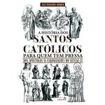 a história dos santos católicos para quem tem pressa