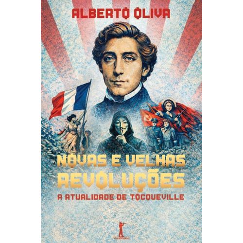 novas-e-velhas-revolucoes---a-atualidade-de-tocqueville