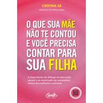 o que sua mãe não te contou e você precisa contar para sua filha