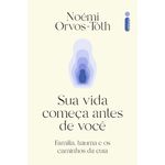 sua-vida-comeca-antes-de-voce