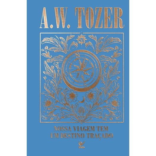 coleção tozer - nossa viagem tem um destino traçado coleção tozer - nossa viagem tem um destino traçado