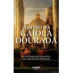 o dono da gaiola dourada
