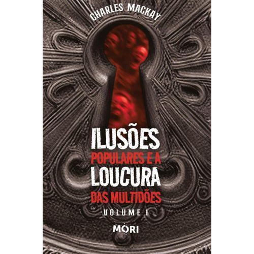 ilusões populares e a loucura das multidões