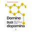 domine sua dopamina