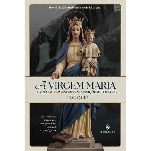 a virgem maria se opõe ao comunismo nas aparições de cimbres - por quê?