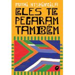 eles te pegaram também