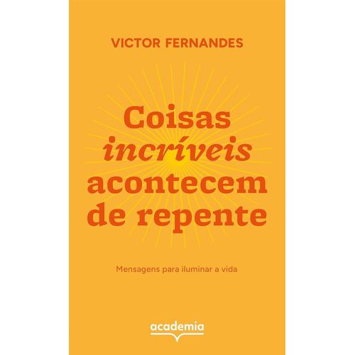 coisas incríveis acontecem de repente