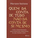 quem dá conta de tudo não dá conta de si mesmo