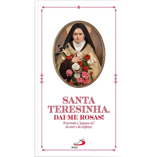 santa teresinha, dai-me rosas! santa teresinha, dai-me rosas!