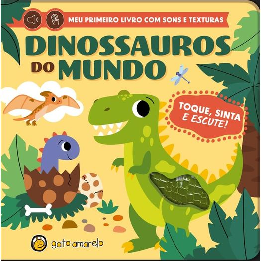 toque, sinta e escute - dinossauros do mundo toque, sinta e escute - dinossauros do mundo