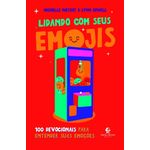 lidando com seus emojis: 100 devocionais para entender suas emoções