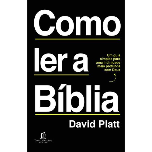 como ler a bíblia: um guia simples para uma intimidade mais profunda com deus