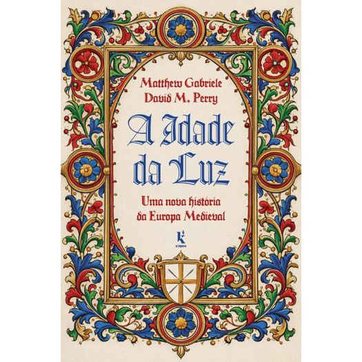 a idade da luz: uma nova história da europa medieval a idade da luz: uma nova história da europa medieval