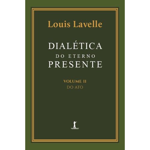 dialética do eterno presente: vol ii - do ato