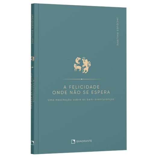 a felicidade onde não se espera a felicidade onde não se espera